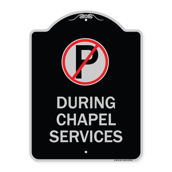 Signmission No Parking During Chapel Services Heavy-Gauge Aluminum Architectural Sign, 24" x 18", BS-1824-23746 A-DES-BS-1824-23746 - main